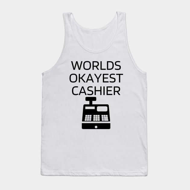 World okayest cashier Tank Top by Word and Saying